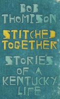 Stitched Together: Stories of a Kentucky Life 0813178061 Book Cover