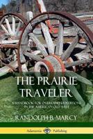 The Prairie Traveler: A Handbook for Overland Expeditions in the American Old West 138797727X Book Cover