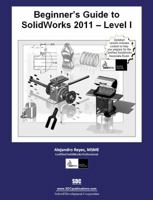 Beginner's Guide to SolidWorks 2011 Level I 1585036269 Book Cover