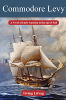 Commodore Levy: A Novel of Early America in the Age of Sail 0896728811 Book Cover