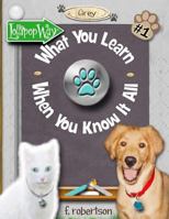 What You Learn When You Know It All  (Lollipop Way: Grey, #1) 0986226483 Book Cover