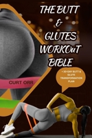 THE BUTT & GLUTES WORKOUT BIBLE: Lift, Sculpt, And Transform at Any Age B0FSDJBJ1M Book Cover