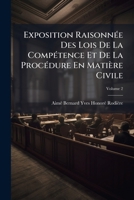 Exposition Raisonnée Des Lois De La Compétence Et De La Procédure En Matière Civile, Volume 2 1178899020 Book Cover