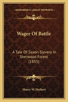 Wager of Battle: A Tale of Saxon Slavery in Sherwood Forest (Classic Reprint) 1514872153 Book Cover