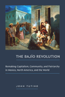 The Bajío Revolution: Bajío Revolution, the 147803193X Book Cover