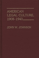 American Legal Culture, 1908-1940 (Contributions in Legal Studies) 0313223378 Book Cover