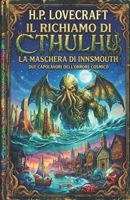 Il richiamo di Cthulhu - La maschera di Innsmouth: Due capolavori dell’orrore cosmico (Italian Edition) B0H237JXV2 Book Cover