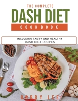 The Complete DASH Diet Cookbook: Including Tasty & Healthy Dash Diet Recipes 9962502187 Book Cover
