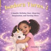 Isadora Turns 3: A Sparkly Birthday Story About Joy, Imagination, and Turning Three (Isadora Adventures Series) B0GS2NPTC4 Book Cover