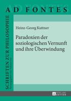Paradoxien Der Soziologischen Vernunft Und Ihre Ueberwindung 3631659083 Book Cover