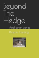 Beyond The Hedge: And other stories B0C1J1XMH8 Book Cover