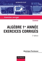 Algèbre 1re année - 2ème édition - Exercices corrigés: Exercices corrigés (French Edition) 2100070231 Book Cover
