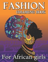 Fashion Coloring Book For African Girls: fashion coloring books for adults, Beauty black women African American afro for relaxation art large creativity grown. B088BLJP7W Book Cover