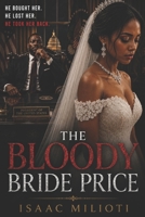 The Bloody Bride Price: He Bought Her. He Lost Her. He Took Her Back B0H23QFCBR Book Cover