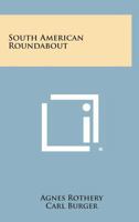 South American Roundabout 0548443483 Book Cover
