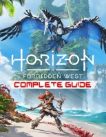 Horizon Forbidden West : COMPLETE GUIDE: Best Tips, Tricks, Walkthroughs and Strategies to Become a Pro Player B09SNSNR9G Book Cover