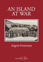 Island at War: Memoirs by Agyris Fortounas 1907356517 Book Cover