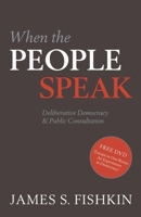 When the People Speak: Deliberative Democracy and Public Consultation 0199604436 Book Cover