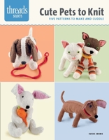 Cute Pets to Knit: Five Patterns to Make and Cuddle 1627107746 Book Cover