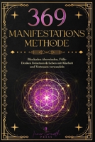 369 Manifestationsmethode: Blockaden überwinden, Fülle-Denken freisetzen & Leben mit Klarheit und Vertrauen verwandeln (German Edition) B0CW658PRR Book Cover