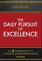 The Daily Pursuit of Excellence: The 4 Keys to Achieving Superior Performance 1736458582 Book Cover