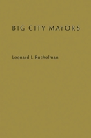 Big city mayors;: The crisis in urban politics 0253106842 Book Cover