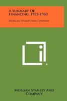 A Summary of Financing, 1935-1960: Morgan Stanley and Company 1258352842 Book Cover