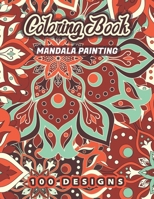 MANDALA PAINTING Coloring Book: 100 Beautiful Mandalas for Stress Relief and Relaxation B08L7GCJKD Book Cover