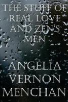 The Stuff of Real Love and Zen's Men 1496147499 Book Cover
