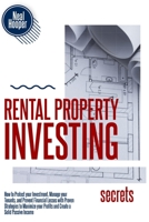 Rental Property Investing Secrets: How to Protect your Investment, Manage your Tenants, and Prevent Financial Losses with Proven Strategies to Maximize your Profits and Create a Solid Passive Income 1914085027 Book Cover
