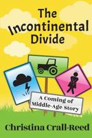 The Incontinental Divide: A Coming of Middle-Age Story (The Amish Crack House Series) (Volume 1) 1974504808 Book Cover