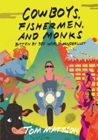Cowboys, Fishermen, and Monks: Bitten by 3rd World Wanderlust 0998322113 Book Cover