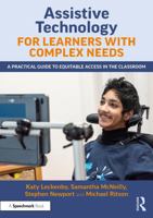 Assistive Technology for Learners with Complex Needs: A Practical Guide to Equitable Access in the Classroom 1041071671 Book Cover
