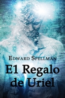 El Regalo de Uriel (Spanish Edition) 0648552748 Book Cover
