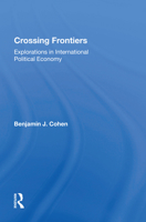 Crossing Frontiers: Explorations in International Political Economy (Political Economy of Global Interdependence) 0813379903 Book Cover