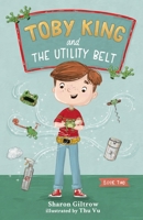 Toby King and The Utility Belt 1764547314 Book Cover