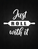 Just roll with it: Recipe Notebook to Write In Favorite Recipes | Best Gift for your MOM | Cookbook For Writing Recipes | Recipes and Notes for Your Favorite for Women, Wife, Mom 8.5" x 11" 1694018644 Book Cover