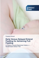 Early Versus Delayed Enteral Feeding for Achieving Full Feeding: In Preterm Growth-Restricted Infants: a Randomized Clinical Trial 613893492X Book Cover