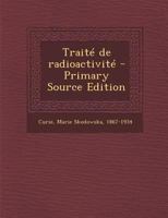 Traité de Radioactivité, Tome I: 1 101704127X Book Cover