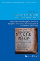 Fur Gott, Die Kirche Und Das Vaterland: Spiritualitat Und Padagogik Der Jesuiten Im Spiegel Des Gymnasiums Mariano-josephinum in Hildesheim ... Quellen und Studien, 3) 3487166550 Book Cover