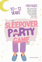 The Sleepover Party Game Book for Girls 10-12 - Slumber Party Activities!: Would you rather, Try not to laught, What do you meme, Silliest answers, ... at your pajama party! (Game Books for Girls) B0CVVFWKV6 Book Cover
