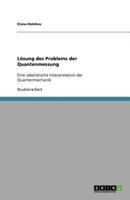 Lösung des Problems der Quantenmessung: Eine idealistische Interpretation der Quantenmechanik 3640563727 Book Cover