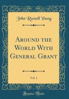 Around The World With General Grant V1 1147157294 Book Cover