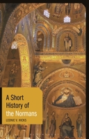 A Short History of the Normans 1350173738 Book Cover