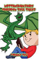 Nottinghamshire Children Tell Tales: Volume Ten 178955263X Book Cover