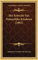 Het Erfrecht Van Natuurlijke Kinderen (1892) 116010381X Book Cover