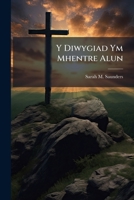 Y Diwygiad Ym Mhentre Alun: Gydag Ysgrifau Ereill... 1279575077 Book Cover