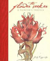 The Flower Seeker: A Painter's Travels 0975102311 Book Cover
