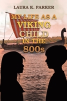 My Life as a Viking Child in the 800s 1098031652 Book Cover