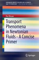Transport Phenomena in Newtonian Fluids - A Concise Primer 3319013084 Book Cover